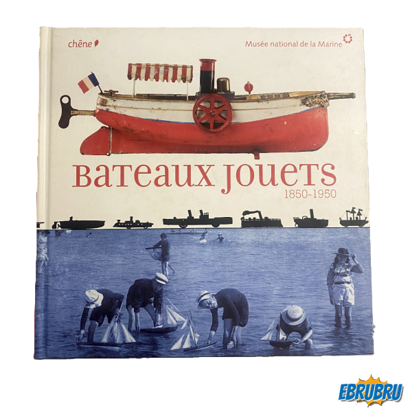 Bateaux Jouets 1850-1950 Livre du Musée national de la Marine