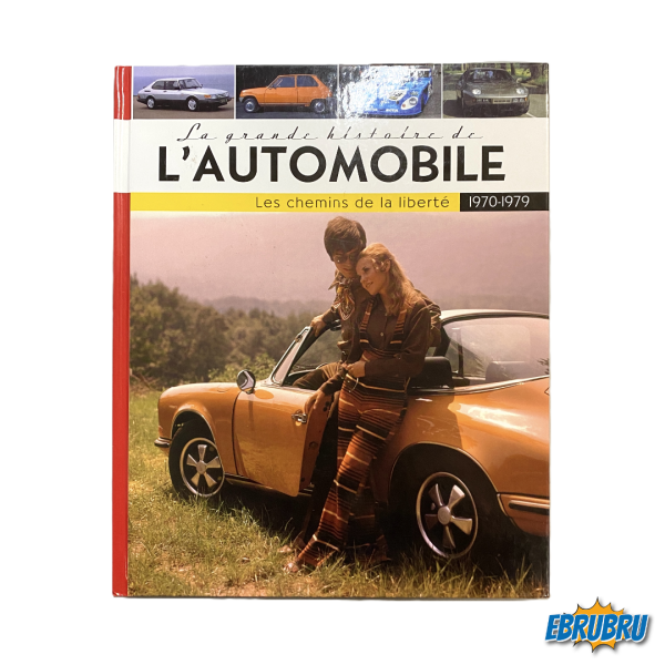 La grande histoire de l'automobile - Les chemins de la liberté 1970-1979